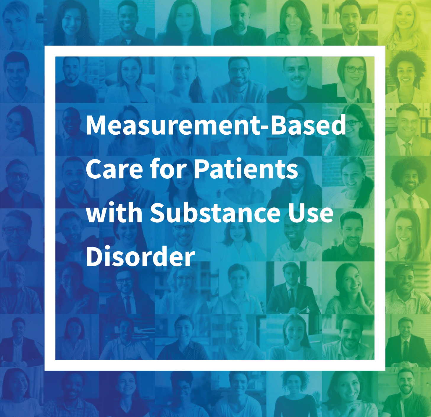 Measurement-Based Care for Patients with Substance Use Disorder